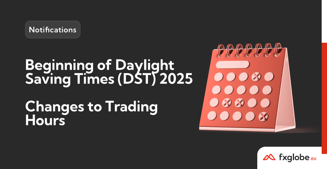 Daylight Saving Times (DTS) 2025 – Changes to Trading Hours - FXGlobe